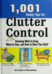 Cover of: 1001 Timely Tips for Clutter Control; Knowing What to Keep, When to Toss, and How to Store Your Stuff