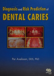 Diagnosis and risk prediction of dental caries by Axelsson, Per D.D.S.