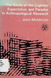 Cover of: The study of the Lugbara by Middleton, John