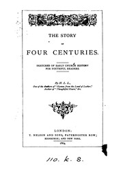 Cover of: The story of four centuries, sketches of early Church history for youthful readers, by H.L.L.