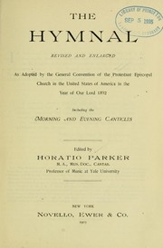 Cover of: The Hymnal, revised and enlarged: as adopted by the General     Convention of the Protestant Episcopal Church in the United States of America   in the year of our Lord 1892
