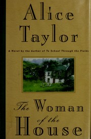 Cover of: The woman of the house by Alice Taylor