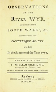 Cover of: Observations on the river Wye, and several parts of South Wales, &c: relative chiefly to picturesque beauty; made in the summer of the year 1770