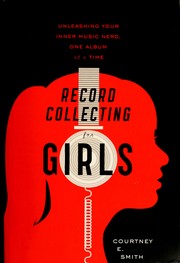 Cover of: Record collecting for girls: unleashing your inner music nerd, one album at a time