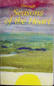Cover of: Through Seasons of the Heart/21109 by John Powell