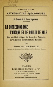 Cover of: La correspondance d'Ausone et de Paulin de Nole: avec une étude critique, des notes et un appendice sur la question du Christianisme d'Ausone