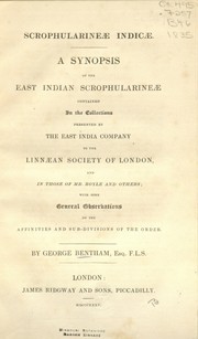 Cover of: Scrophularinaea Indicae: A synopsis of the East Indian Scrophylarineae contained in the collections presented by the East India Company to the Linnean Society of London, and in those of Mr. Royle and others; with some general observations on the affinities and sub-divisions of the order
