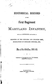 Cover of: Historical record of the First regiment Maryland infantry: with an appendix containing a register of the officers and enlisted men, biographies of deceased officers, etc. war of the rebellion, 1861-65.