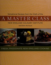 Cover of: A master class: sensational recipes from the Chefs of the New England Culinary Institute and Ellen Michaud
