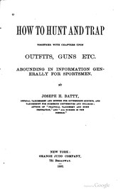 Cover of: How to hunt and trap: together with chapters upon outfits, guns, etc.; abounding in information generally for sportsmen.