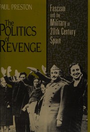 Cover of: The politics of revenge: fascism and the military in twentieth-century Spain