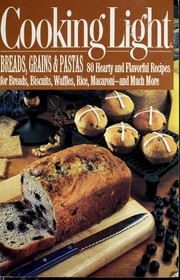 Cooking Light Breads, Grains, & Pastas by Cooking Light