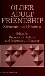 Older adult friendship by Rebecca G. Adams, Rosemary Blieszner
