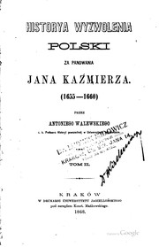 Cover of: Historya wyzwolena Polski za panowania Jana Kaźmierza, 1655-1660.