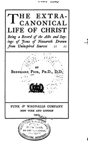 Cover of: The Extra-canonical Life of Christ; Being a Record of the Acts and Sayings of Jesus of Nazareth ...
