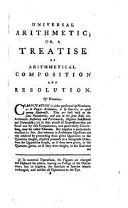 Cover of: Universal arithmetick: or, A treatise of arithmetical composition and resolution. by Written in Latin by Sir Isaac Newton. Translated by the late Mr. Ralphson; and rev. and cor. by Mr. Cunn. To which is added, a treatise upon the measures of ratios, by James Maguire, A.M. The whole illustrated and explained, in a series of notes, by the Rev. Theaker Wilder ...