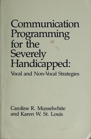 Cover of: Communication Programming for the Severely Handicapped by Caroline Ramsey Musselwhite