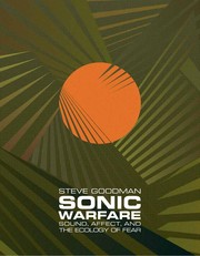 Cover of: Sonic warfare: sound, affect, and the ecology of fear