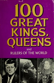 Cover of: 100 great kings, queens, and rulers of the world.