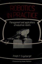 Cover of: Robotics in practice: management and applications of industrial robots