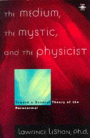 Cover of: The Medium, the Mystic, and the Physicist: Toward a General Theory of the Paranormal (Arkana)