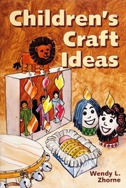 Children's craft ideas by Wendy L. Zhorne
