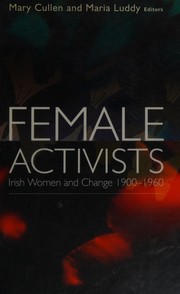 Cover of: Female activists: Irish women and change 1900-1960