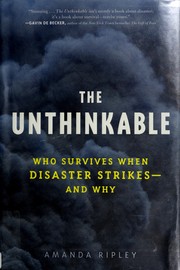 Cover of: The unthinkable: who survives when disaster strikes and why