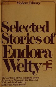 Cover of: Selected stories of Eudora Welty: containing all of; A curtain of green, and other stories; and The Wide net, and other stories