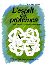 Cover of: L' esprit des protéines: histoire et philosophie biochimiques
