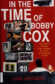 In the time of Bobby Cox by Lang Whitaker