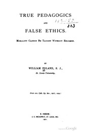 Cover of: True Pedagogics And False Ethics: Morality Cannot Be Taught Without Religion