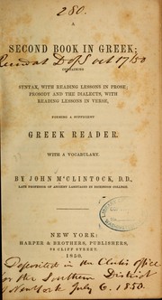 Cover of: A second book in Greek: containing syntax, with reading lessons in prose; prosody and the dialects, with reading lessons in verse forming a sufficient Greek reader
