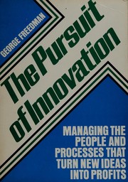 Cover of: The pursuit of innovation: managing the people and processes that turn new ideas into profits