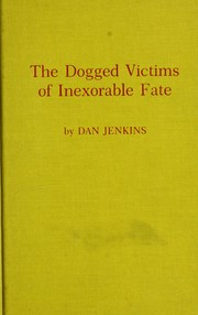Cover of: The dogged victims of inexorable fate.