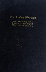 Cover of: The student-physician: introductory studies in the sociology of medical education
