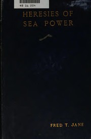 Cover of: Heresies of sea power by Fred T. Jane