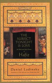 The subject tonight is love : 60 wild and sweet poems of Hafiz