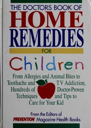 Cover of: The Doctors Book of Home Remedies for Children: From Allergies and Animal Bites to Toothache and TV Addiction, Hundreds of Doctor-Proven Techniques