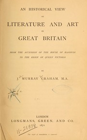 An historical view of literature and art in Great Britain by John Murray Graham