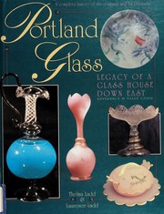 Cover of: Portland glass: legacy of a glass house down east