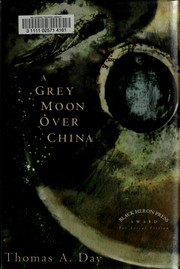 Cover of: A grey moon over China by Thomas A. Day