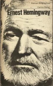 Ernest Hemingway by Carlos Baker