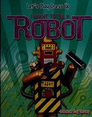 Cover of: I want to be a robot