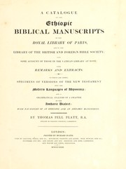 Cover of: A catalogue of the Ethiopic Biblical manuscripts in the Royal library of Paris, and in the library of the British and foreign Bible society by Thomas Pell Platt