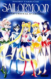 Cover of: Sailor Moon, tome 4 : Le cristal d'argent
