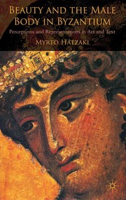 Beauty and the male body in Byzantium by Myrto Hatzaki