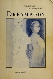 Cover of: Dreambody, the body's role in revealing the self