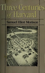 Cover of: Three centuries of Harvard, 1636-1936