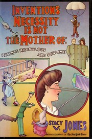 Cover of: Inventions necessity is not the mother of: patents ridiculous and sublime